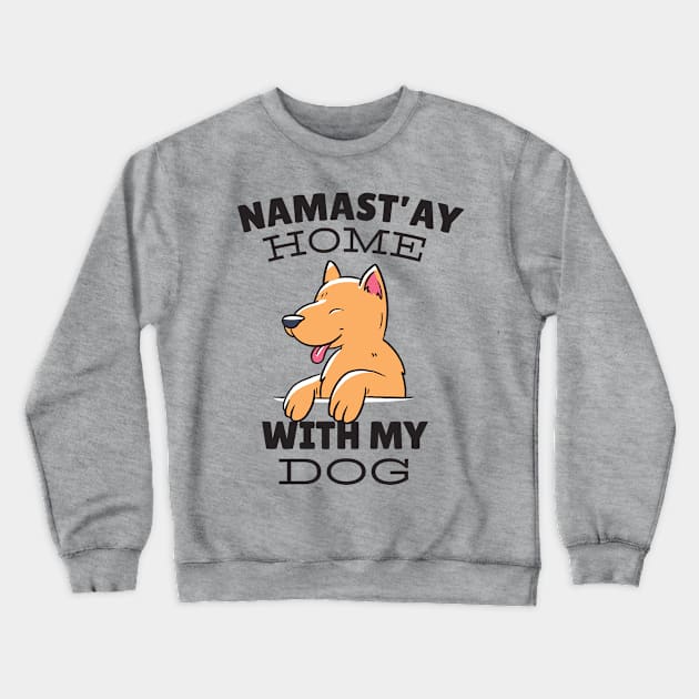 Namastay Home Dog Crewneck Sweatshirt by Safdesignx